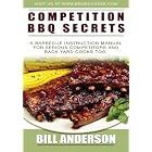 Competition BBQ Secrets: A Barbecue Instruction Manual for Serious Competitors and Back... by Barbeque Cookbooks