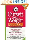 Outwit Your Weight Journal: Lose Weight and Keep It Off with this Personalized Weight-Loss Diary