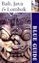 Blue Guide Bali, Java & Lombok (Blue Guides)