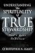 Understanding the Spirituality of True Stewardship