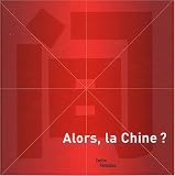 Revue Editions du Centre Pompidou  / Alors, la Chine ?
