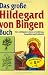 Das grosse Hildegard von Bingen Buch.