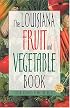The Louisiana Fruit & Vegetable Book (Southern Fruit and Vegetable Books)