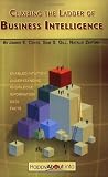 Climbing the Ladder of Business Intelligence: Happy About Creating Excellence through Enabled Intuition