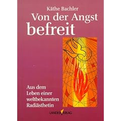Von der Angst befreit: Aus dem Leben einer weltbekannten Radi�sthetin