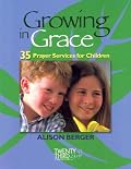 Growing in Grace: 35 Prayer Services for Children
