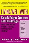 Living Well with Chronic Fatigue Syndrome and Fibromyalgia: What Your Doctor Doesn't Tell You...That You Need to Know (Living Well)