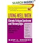 Living Well with Chronic Fatigue Syndrome and Fibromyalgia : What Your Doctor Doesn't Tell You...That You Need to Know