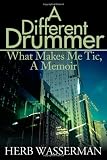 A Different Drummer: What Makes Me Tic, A Memoir