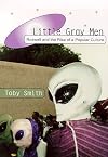 Little Gray Men: Roswell and the Rise of a Popular Culture