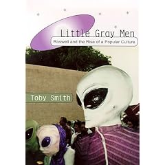 Little Gray Men: Roswell and the Rise of a Popular Culture
