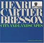 Henri Cartier-Bresson: City and Landscapes Henri Cartier-Bresson: City and Landscapes