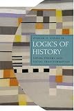 Logics of History: Social Theory and Social Transformation (Chicago Studies in Practices of Meaning)