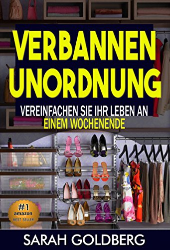 Kampf dem Chaos So vereinfachen Sie Ihr Leben  in nur einem Wochenende! (German Edition)