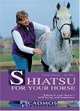 Shiatsu for Your Horse: Enhance Your Horse's Wellbeing and Happiness