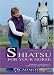 Books : Shiatsu for Your Horse: Enhance Your Horse's Wellbeing and Happiness