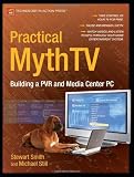 Practical MythTV: Building a PVR & Media Center PC: Building a PVR and Media Center PC