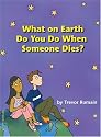 What On Earth Do You Do When Someone Dies?
