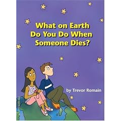 What on Earth Do You Do When Someone Dies?
