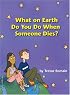 What on Earth Do You Do When Someone Dies?