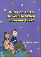 What on Earth Do You Do When Someone Dies?