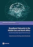 Broadband networks in the Middle East and North Africa : accelerating high-speed internet access