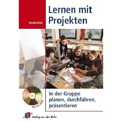Lernen mit Projekten: In der Gruppe planen, durchf�hren und pr�sentieren