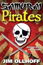Samurai Pirates: Revenge of the Rat Bastard-From Free Kindle Books Library Click to Download Free Kindle Book -> Samurai Pirates: Revenge of the Rat Bastard
