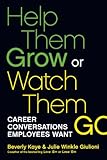 Help them grow or watch them go : career conversations employees want