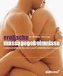 Erotische Massage-Geheimnisse: Leidenschaftliche Stunden durch sinnliche Ber�hrungen