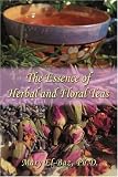 The Essence of Herbal and Floral Teas Mary El-Baz