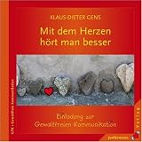 Produkt-Bild: Mit dem Herzen h&ouml;rt man besser: Einladung zur Gewaltfreien Kommunikation