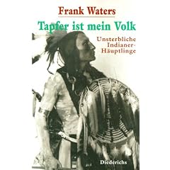 Tapfer ist mein Volk. Unsterbliche Indianerh�uptlinge