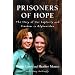 Prisoners of Hope: The Story of Our Captivity and Freedom in Afghanistan