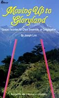 Moving Up to Gloryland: Gospel Favorites for Choir, Ensemble, or Congregation