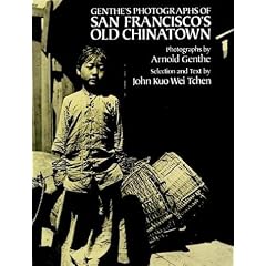 Genthe's Photographs of San Francisco's Old Chinatown