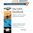 The CRM Handbook: A Business Guide to Customer Relationship... by Jill Dyché