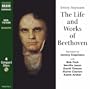 The Life and Works of Beethoven (Classic Literature with Classical Music)
