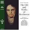 The Life and Works of Beethoven (Classic Literature with Classical Music)