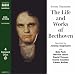 The Life and Works of Beethoven (Classic Literature with Classical Music)