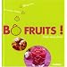 B� Fruits ! : Faites-vous plaisir