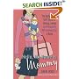 Hello, My Name Is Mommy : The Dysfunctional Girl's Guide to Having, Loving (and Hopefully Not Screwing Up) a Baby
