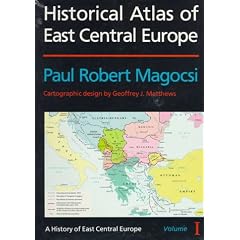 Historical Atlas of East Central Europe: 1 (A History of East Central Europe)