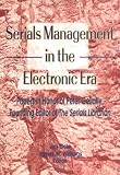 Serials Management in the Electronic Era: Papers in Honor of Peter Gellatly, Founding Editor of the Serials Librarian