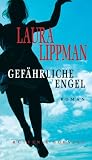 Gef&auml;hrliche Engel - Laura Lippman, Ursula Walther