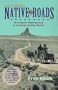 Native Roads: The Complete Motoring Guide to the Navajo and Hopi Nations