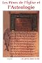 Les P�res de l'Eglise et l'Astrologie : Orig�ne, M�thode, Basile, Gr�goire de Nysse, Diodore, Procope de Gaza, Jean Philopon