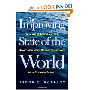 The Improving State of the World: Why We're Living Longer, Healthier, More Comfortable Lives on a Cleaner Planet