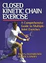 Closed Kinetic Chain Exercise: A Comprehensive Guide to Multiple Joint Exercises