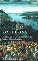 Gathering: Spirituality and Theology in Free Church Worship